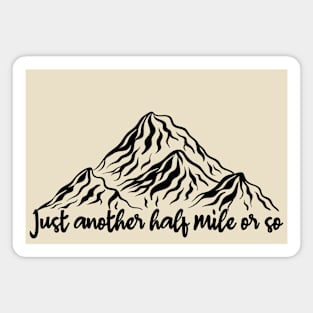 just another half mile or so - it's another half mile or so - Funny Camping Quote Magnet